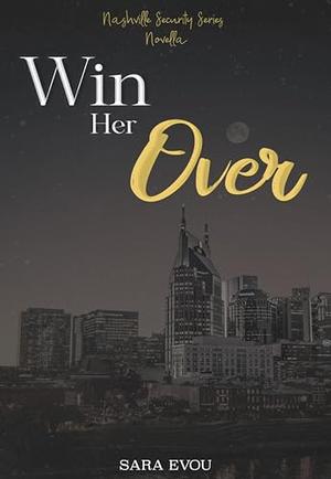 Win Her Over: Novella by Sara Evou