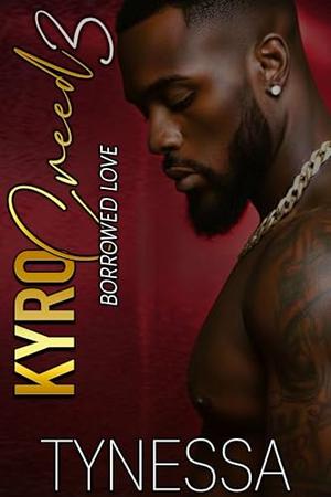 Kyro Creed 3: BORROWED LOVE by Tynessa