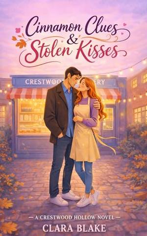 Cinnamon Clues & Stolen Kisses: A Cozy Mystery Romance from Crestwood Hollow by Clara Blake
