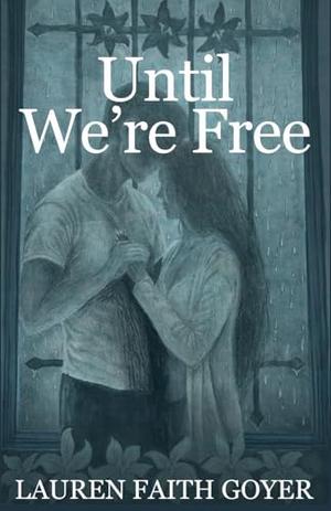 Until We're Free by Lauren Faith Goyer