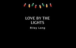Love by the Lights by Riley Long