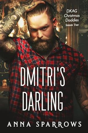 Dmitri's Darling: An M/M Christmas Daddy Romance by Anna Sparrows