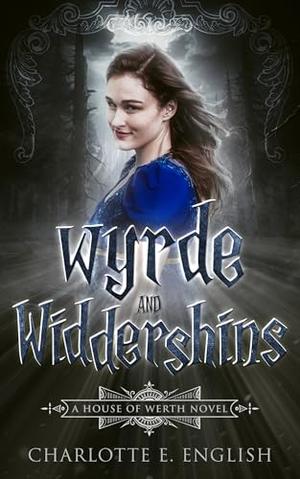 Wyrde and Widdershins by Charlotte E. English