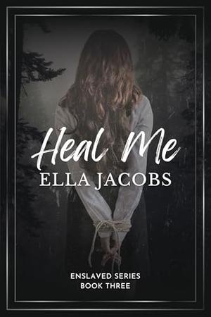 Heal Me by Ella Jacobs