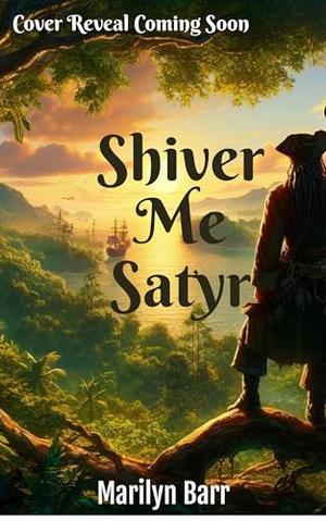 Shiver Me Satyr by Marilyn Barr
