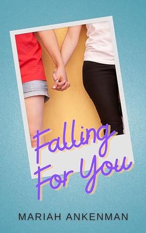 Falling For You: An Aerials Novella by Mariah Ankenman
