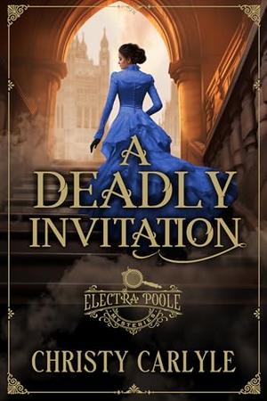 A Deadly Invitation by Christy Carlyle