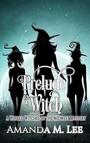 Prelude to a Witch (Wicked Witches of the Midwest #18)