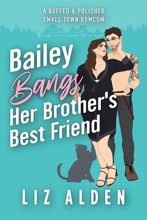 Bailey Bangs Her Brother’s Best Friend (Buffed & Polished #1)