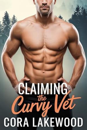 Claiming the Curvy Vet: A Grumpy Sunshine Mountain Man Romance (Ridgewood Falls Protectors #2)