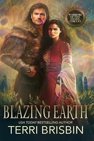 Blazing Earth: Warriors of the Stone Circles by Terri Brisbin