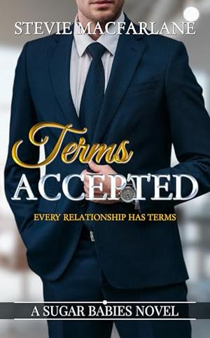 Terms Accepted: A Sugar Babies Novel by Stevie MacFarlane