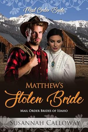 Matthew's Stolen Bride by Susannah Calloway