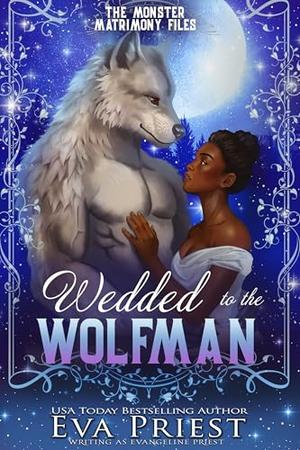 Wedded to the Wolfman: A Sweet Monster Romance by Evangeline Priest