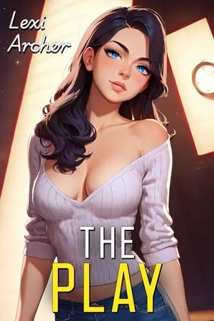 The Play: A Hotwife Novel by Lexi Archer