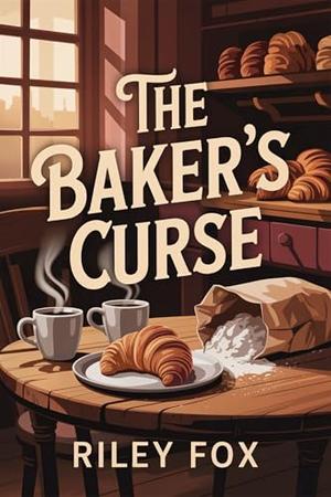 The Baker's Curse: A Sweet Sapphic Romance by Riley Fox