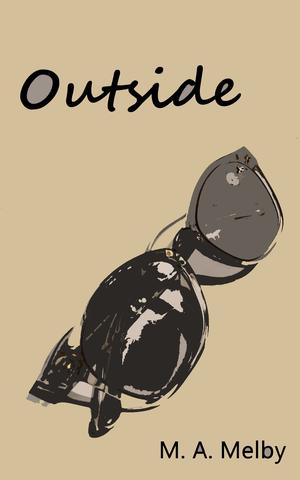 Outside by M.A. Melby