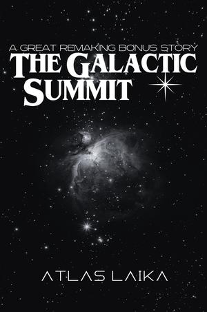 The Galactic Summit (The Great Remaking #1.5)