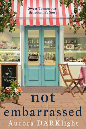 not embarrassed: Belladonna's Story by Aurora Darklight