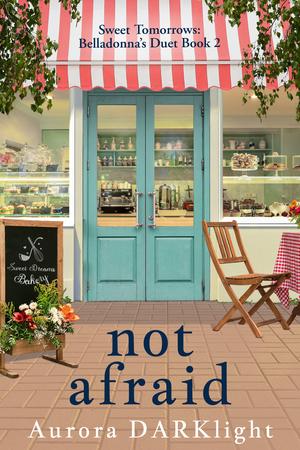 not afraid: Belladonna's Duet Book 2 by Aurora Darklight
