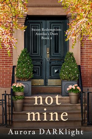 not mine: Annika's Duet Book 2 by Aurora Darklight