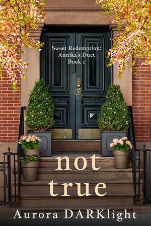 not true: Annika's Duet Book 1 by Aurora Darklight