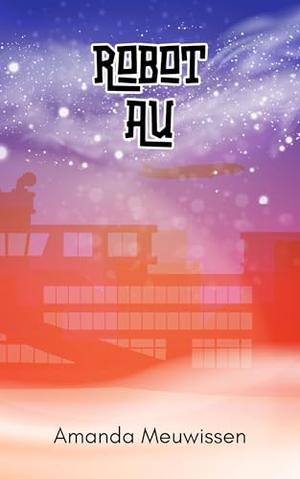 Robot AU (Because Canon Sucks #2)