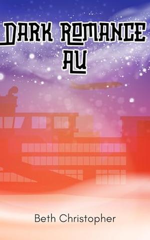 Dark Romance AU by Beth Christopher