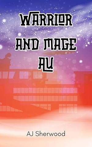 Warrior and Mage AU (Because Canon Sucks #8)