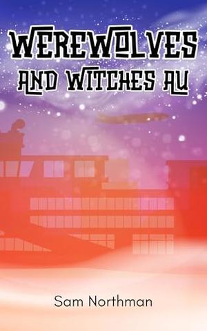 Werewolves and Witches AU (Because Canon Sucks #11)