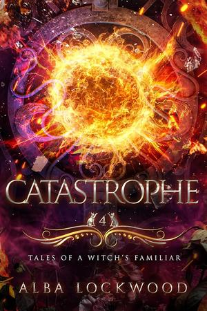 Catastrophe (Tales of a Witch's Familiar #4)