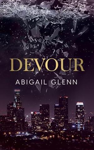 Devour by Abigail Glenn
