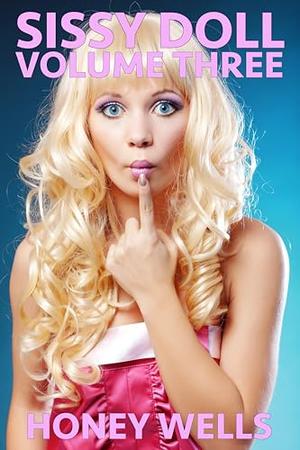 Sissy Doll, Just A Toy: Volume Three by Honey Wells