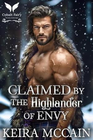 Claimed by the Highlander of Envy: A Scottish Historical Romance Novel by Keira McCain