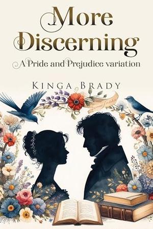 More Discerning: A Pride and Prejudice variation novel by Kinga Brady