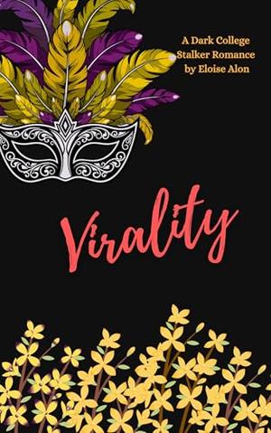 Virality: a very dark stalker college romance story with obsession featuring a plus size fmc and her obsessed stalker Free on Kindle Unlimited by Eloise Alon