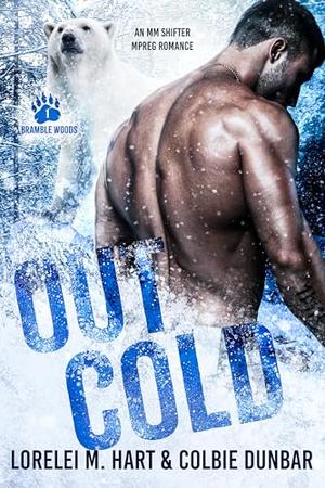 Out Cold: An MM Shifter Mpreg Romance by Lorelei M. Hart, Colbie Dunbar