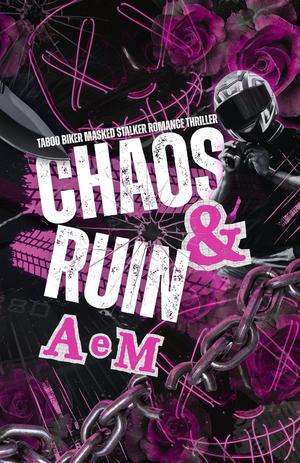 CHAOS & RUIN: Dark Romance Taboo Psychological Thriller by A. Em