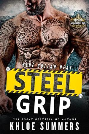 Steel Grip: An Age Gap, Secret Baby, Second Chance Romance (Blue Collar Heat #4)