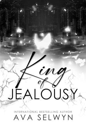 King of Jealousy: A Possessive Billionaire Grovel Romance by Ava Selwyn