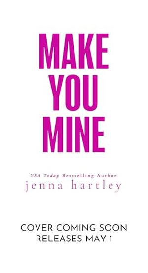 Make You Mine: A Late Husband's Best Friend Hockey Romance by Jenna Hartley
