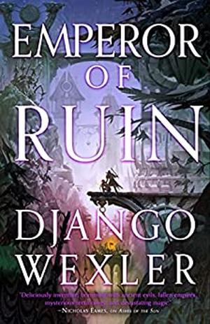 Emperor of Ruin by Django Wexler
