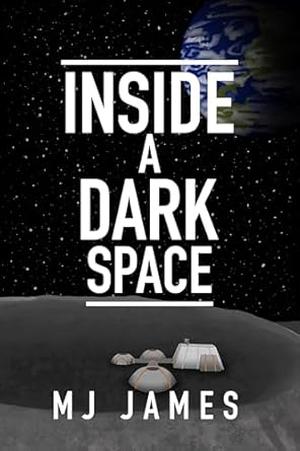 Inside a Dark Space by MJ James
