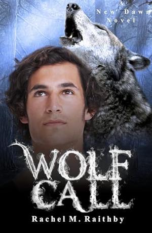 Wolf Call by Rachel M. Raithby