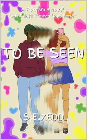 To Be Seen by S Zedd, Grace Elena