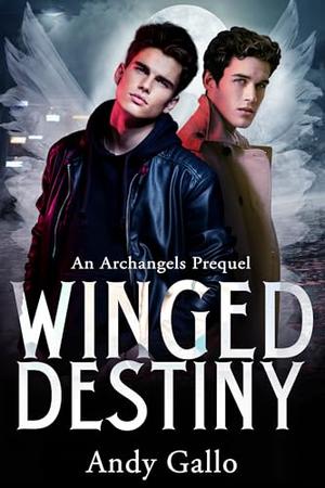 Winged Destiny An MM Paranorml Romance: An Archangels Prequel by Andy Gallo