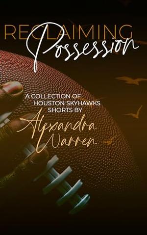 Reclaiming Possession: A Collection of Houston Skyhawks Shorts by Alexandra Warren