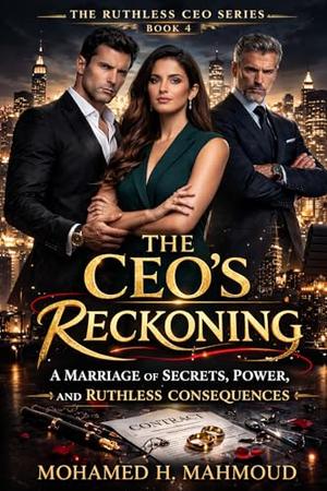The CEO’s Reckoning: A Marriage of Secrets, Power, and Ruthless Consequences (The Ruthless CEO #4)