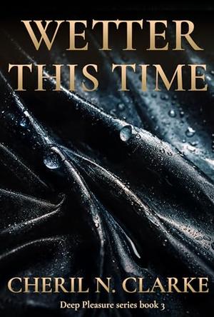 Wetter This Time by Cheril N. Clarke