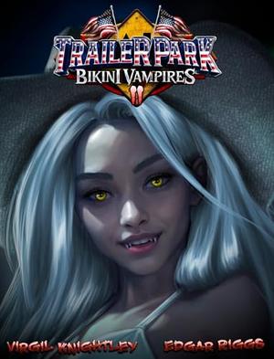 Trailer Park Bikini Vampires 2 by Virgil Knightley, Edgar Riggs
